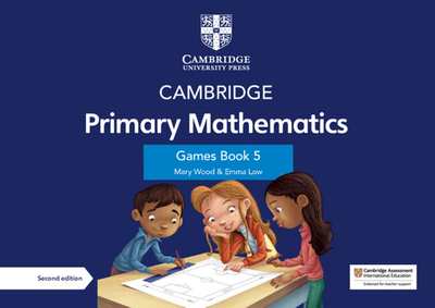Cambridge Primary Mathematics Games Book 5 with Digital Access - Wood, Mary, and Low, Emma