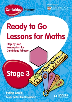 Cambridge Primary Ready to Go Lessons for Mathematics Stage 3 - Broadbent, Paul