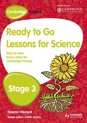 Cambridge Primary Ready to Go Lessons for Science Stage 3 - Hiscock, Naomi