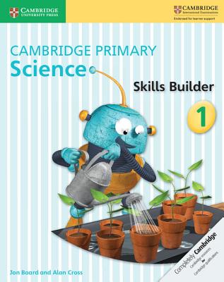 Cambridge Primary Science Skills Builder 1 - Board, Jon, and Cross, Alan