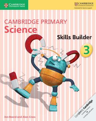 Cambridge Primary Science Skills Builder 3 - Board, Jon, and Cross, Alan