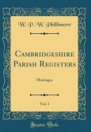 Cambridgeshire Parish Registers, Vol. 3: Marriages (Classic Reprint)