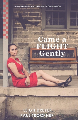 Came a Flight Gently: A Modern Pride and Prejudice Continuation - Trockner, Paul, and Boyd, Christina (Editor), and Dreyer, Leigh