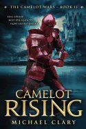 Camelot Rising: The Camelot Wars (Book Two)