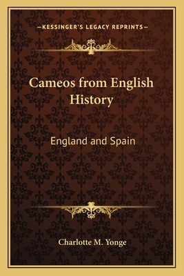 Cameos from English History: England and Spain - Yonge, Charlotte M