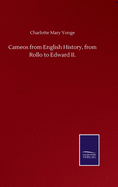 Cameos from English History, from Rollo to Edward II.