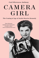 Camera Girl: The Coming of Age of Jackie Bouvier Kennedy