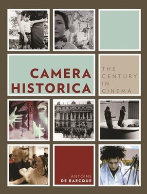 Camera Historica: The Century in Cinema - Baecque, Antoine De, and Magidoff, Jonathan (Translated by), and Vinsonneau, Ninon (Translated by)