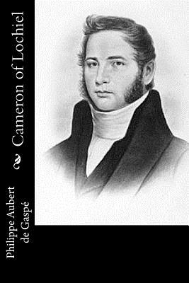 Cameron of Lochiel - Robert, Charles G D (Translated by), and Gaspe, Philippe Aubert De