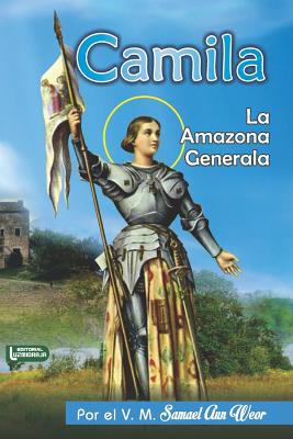 Camila: La Amazona Generala - International, Luzmidraja, and Ortiz, Luis Adolfo (Preface by), and Weor, Samael Aun