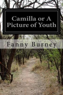 Camilla or A Picture of Youth - Burney, Fanny