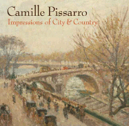 Camille Pissarro: Impressions of City & Country