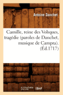 Camille, Reine Des Volsques, Trag?die (Paroles de Danchet, Musique de Campra). (?d.1717)