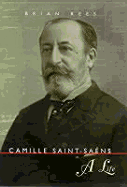 Camille Saint-Saens: A Life - Rees, Brian