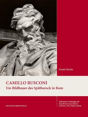 Camillo Rusconi: Ein Bildhauer des Spatbarock in Rom - Martin, Frank, and Laschke-Hubert, Birgit (Editor), and Nehlig, Stefan (Editor)