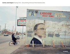 Camilo Jose Vergara: Tracking Time - Documenting America's Post-Industrial Cities