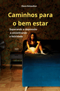 Caminhos para o Bem-Estar: Superando a Depress?o e Encontrando a Felicidade