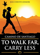 Camino De Santiago: to Walk Far, Carry Less