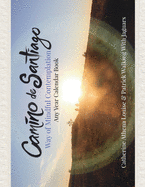 Camino De Santiago: Way of Mindful Contemplation - Any Year Calendar Book