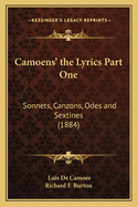 Camoens' the Lyrics Part One: Sonnets, Canzons, Odes and Sextines (1884)