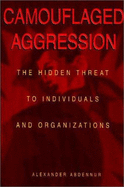 Camouflaged Aggression: The Hidden Threat to Individuals and Organizations