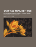 Camp and Trail Methods: Interesting Information for All Lovers of Nature, What to Take and What to Do
