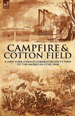 Camp-Fire and Cotton-Field: a New York Herald Correspondent's View of the American Civil War - Knox, Thomas W