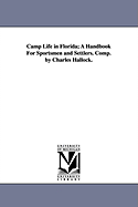 Camp Life in Florida; A Handbook for Sportsmen and Settlers. Comp. by Charles Hallock.
