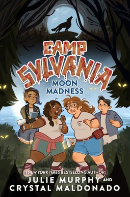 Camp Sylvania: Moon Madness - Murphy, Julie, and Maldonado, Crystal