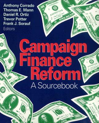 Campaign Finance Reform: A Sourcebook - Potter, Trevor (Editor), and Sorauf, Frank (Editor), and Mann, Thomas E (Editor)