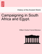 Campaigning in South Africa and Egypt. - Molyneux, William Charles Francis