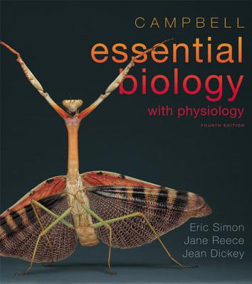 Campbell Essential Biology with Physiology - Simon, Eric J., and Dickey, Jean L., and Reece, Jane B.