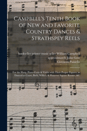 Campbell's Tenth Book of New and Favorite Country Dances & Strathspey Reels: for the Harp, Piano-forte & Violin With Their Proper Figures, as Danced at Court, Bath, Willis's, & Hanover Square Rooms, &c