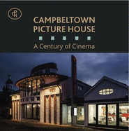 Campbeltown Picture House: A Century of Cinema