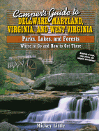 Camper's Guide to Delaware, Maryland, Virginia and West Virginia Parks, Lakes, and Forests: Where to Go and How to Get There