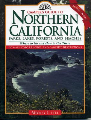 Camper's Guide to Northern California: Parks, Lakes, Forests, and Beaches - Little, Mickey