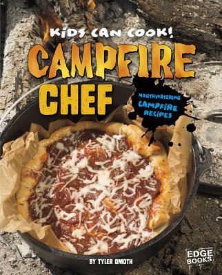 Campfire Chef: Mouthwatering Campfire Recipes: Mouthwatering Campfire Recipes - Omoth, Tyler