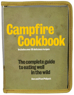 Campfire Cookbook: The Complete Guide to Eating Well in the Wild
