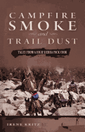 Campfire Smoke and Trail Dust: Tales from a High Sierra Pack Cook