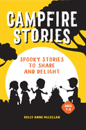 Campfire Stories: Spooky Stories to Share and Delight
