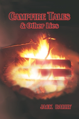 Campfire Tales & Other Lies - Barry, Jack