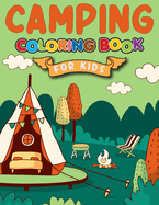 Camping Coloring Book for Kids: 50 Summer Camping Themed Illustrations for Little Outdoor Loving Boys and Girls