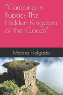 "Camping in Rupac: The Hidden Kingdom of the Clouds"