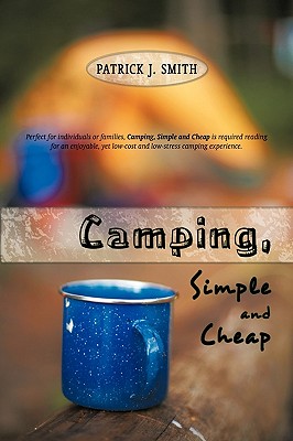 Camping, Simple and Cheap - Patrick J Smith, J Smith