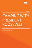 Camping with President Roosevelt