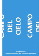 Campo Del Cielo: Reflections on the Work of Matthew Luck Galpin