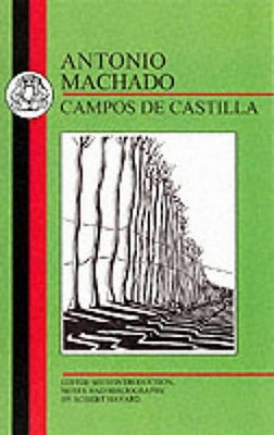 Campos de Castilla - Machado, Antonio, and Havard, Robert G. (Volume editor)