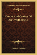 Camps and Cruises of an Ornithologist