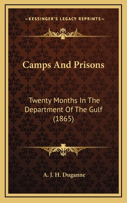 Camps And Prisons: Twenty Months In The Department Of The Gulf (1865) - Duganne, A J H