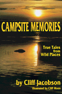 Campsite Memories: True Tales from Wild Places - Jacobson, Cliff